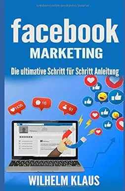 Facebook Marketing Die ultimative Schritt für Schritt Anleitung